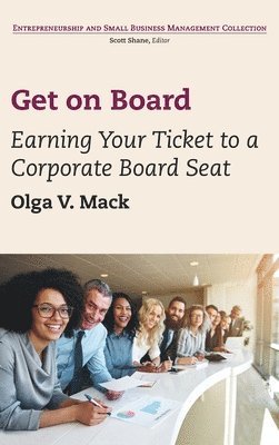 Olga V. Mack, Olga V Mack - Get on Board: Earning Your Ticket to a Corporate Board Seat, Inbunden