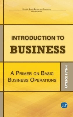 Introduction to Business: A Primer On Basic Business Operations 1