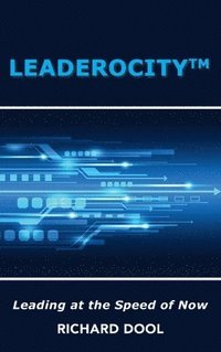 bokomslag Leaderocity (TM): Leading at the Speed of Now