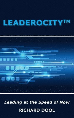 Leaderocity (TM): Leading at the Speed of Now 1