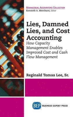 bokomslag Lies, Damned Lies, and Cost Accounting
