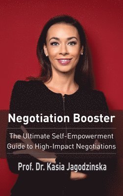 bokomslag Negotiation Booster: The Ultimate Self-Empowerment Guide to High Impact Negotiations