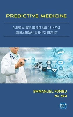 bokomslag Predictive Medicine: Artificial Intelligence and Its Impact on Healthcare Business Strategy