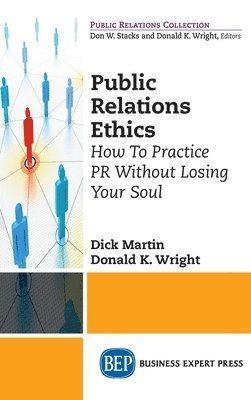 Dick Martin, Donald K Wright - Public Relations Ethics, Inbunden