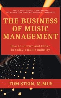 bokomslag Business of Music Management: How To Survive and Thrive in Today's Music Industry
