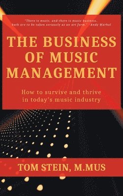 Business of Music Management: How To Survive and Thrive in Today's Music Industry 1