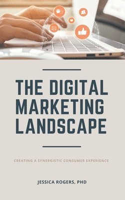 bokomslag Digital Marketing Landscape: Creating a Synergistic Consumer Experience