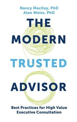 bokomslag Modern Trusted Advisor: Best Practices for High Value Executive Consultation