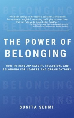 Power of Belonging: How to Develop Safety, Inclusion, and Belonging for Leaders and Organizations 1