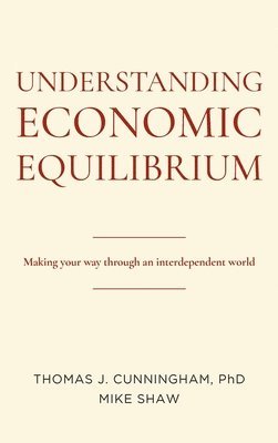 Understanding Economic Equilibrium: Making Your Way Through an Interdependent World 1