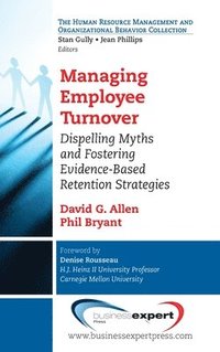 bokomslag Managing Employee Turnover: Dispelling Myths and Fostering Evidence-Based Retention Strategies