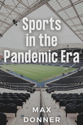 Max Donner - Sports in the Pandemic Era, Häftad. Tillgänglighet: Lägg i varukorg