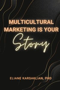 bokomslag Multicultural Marketing Is Your Story