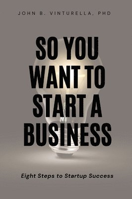 John B. Vinturella - So You Want to Start a Business, Häftad