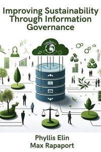 bokomslag Improving Sustainability Through Information Governance