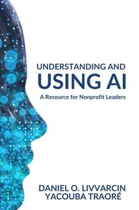 bokomslag Understanding and Using AI