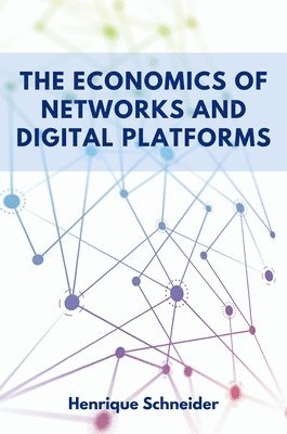 bokomslag The Economics of Networks and Digital Platforms