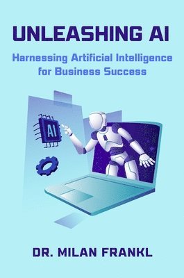 Milan Frankl - Unleashing AI, Häftad