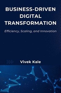 bokomslag Business-Driven Digital Transformation