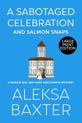 Aleksa Baxter - Sabotaged Celebration and Salmon Snaps, Häftad