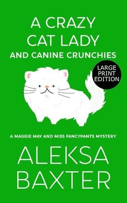 Aleksa Baxter - Crazy Cat Lady and Canine Crunchies, Inbunden