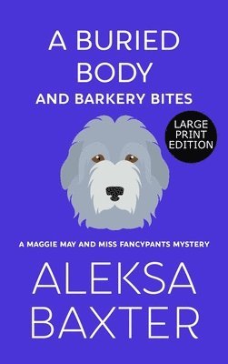 Aleksa Baxter - Buried Body and Barkery Bites, Inbunden