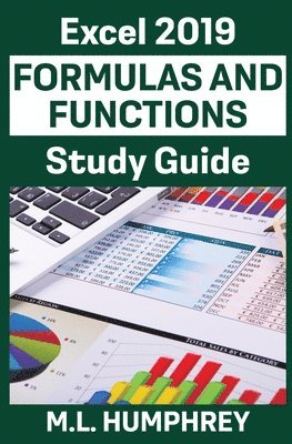 M L Humphrey, M. L. Humphrey, M.L. Humphrey - Excel 2019 Formulas and Functions Study Guide, Häftad