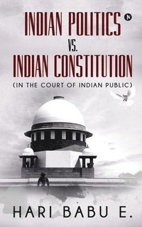 bokomslag Indian Politics Vs. Indian Constitution