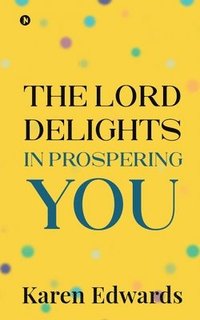 bokomslag The Lord Delights in Prospering You