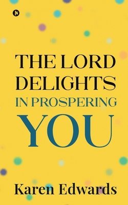 Karen Edwards - Lord Delights in Prospering You, Häftad