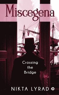 bokomslag Miscegena: Crossing the Bridge