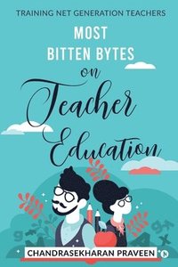 bokomslag Most Bitten Bytes on Teacher Education: Training Net Generation Teachers