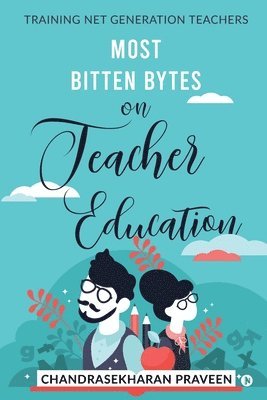 bokomslag Most Bitten Bytes on Teacher Education: Training Net Generation Teachers