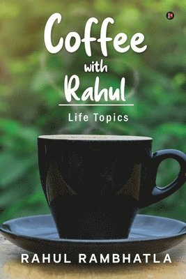 Coffee with Rahul: Life Topics 1