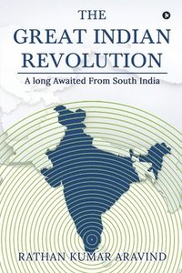 bokomslag The Great Indian Revolution: A long Awaited From South India