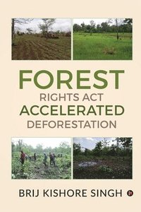 bokomslag Forest Rights Act - Accelerated Deforestation