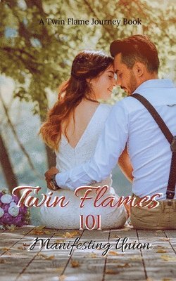 bokomslag Twin Flames 101 Manifesting Union