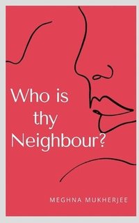 bokomslag Who is thy Neighbour?
