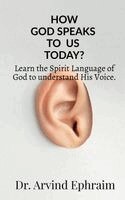 Arvind Ephraim - How God Speaks To Us Today?, Häftad. Tillgänglighet: Lägg i varukorg