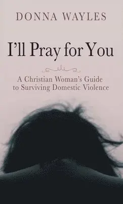 Donna Wayles - I'll Pray for You, Inbunden. Tillgänglighet: Lägg i varukorg