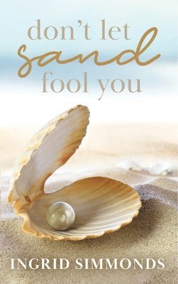Ingrid Simmonds - Don't Let Sand Fool You, Inbunden
