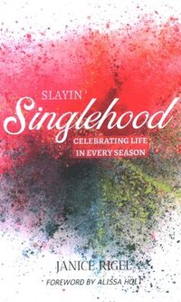 bokomslag Slayin' Singlehood: Celebrating Life in Every Season