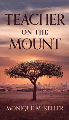 Monique M Keller, Monique M. Keller - Teacher on the Mount, Inbunden