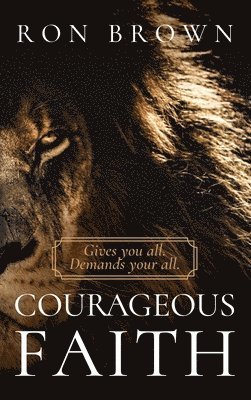 Ron Brown - Courageous Faith, Inbunden