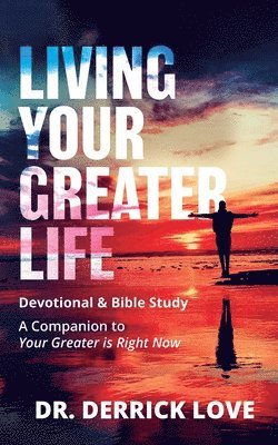 bokomslag Living Your Greater Life Devotional & Bible Study