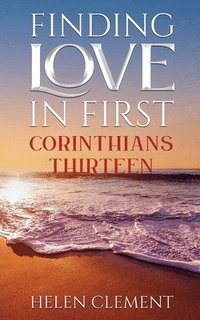 bokomslag Finding Love in First Corinthians Thirteen