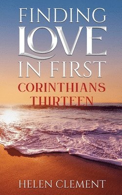 Finding Love in First Corinthians Thirteen 1