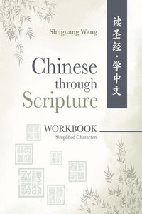 bokomslag Chinese Through Scripture: Workbook (Simplified Characters)