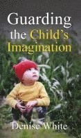 Guarding the Child's Imagination 1