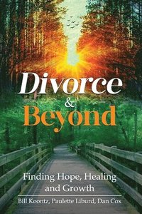 bokomslag Divorce & Beyond: Finding Hope, Healing, and Growth